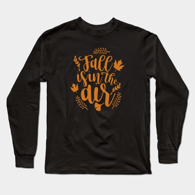 Fall Is In The Air - Orange Fall Quote Long Sleeve T-Shirt by MysticMagpie